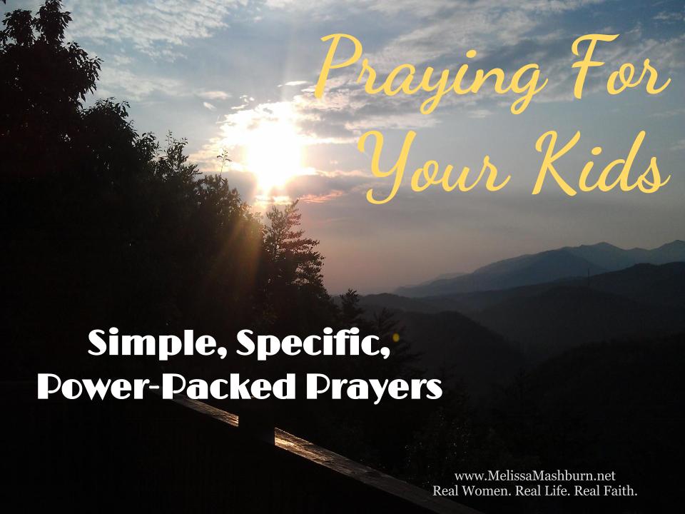 Praying Specific Prayers For Your Kids - M.O.M. 6_25_13 (2)